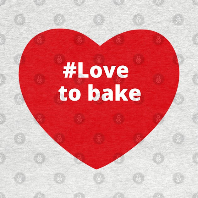 Love To Bake - Hashtag Heart by support4love